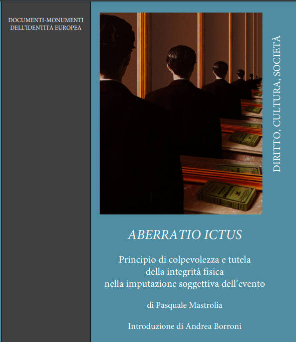 ABERRATIO ICTUS – Principio di colpevolezza e tutela della integrità fisica nella imputazione soggettiva dell’evento di PASQUALE MASTROLIA